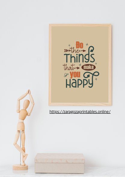 Do the things that make you happy (Printables Wall Art)