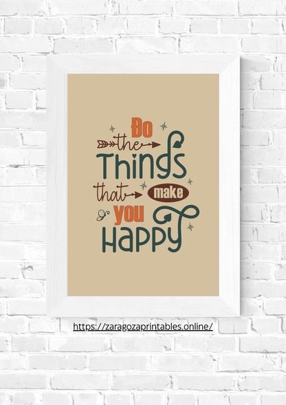 Do the things that make you happy (Printables Wall Art)