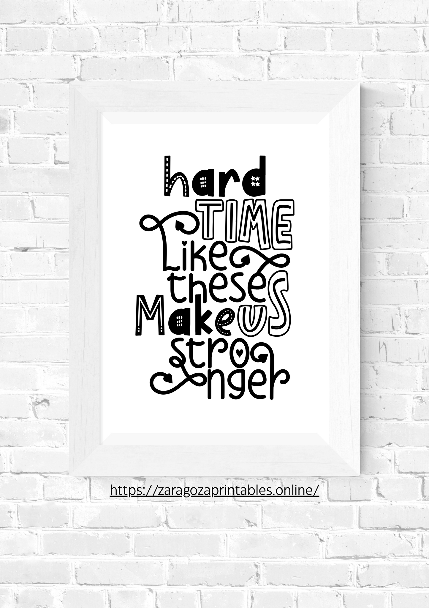 Hard Time Like These  make us stronger (Printables wall art)