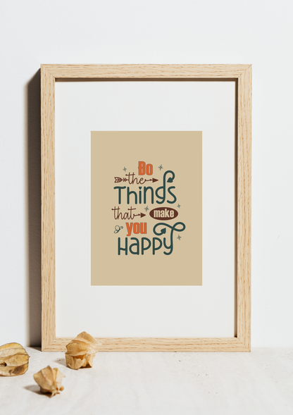 Do the things that make you happy (Printables Wall Art)