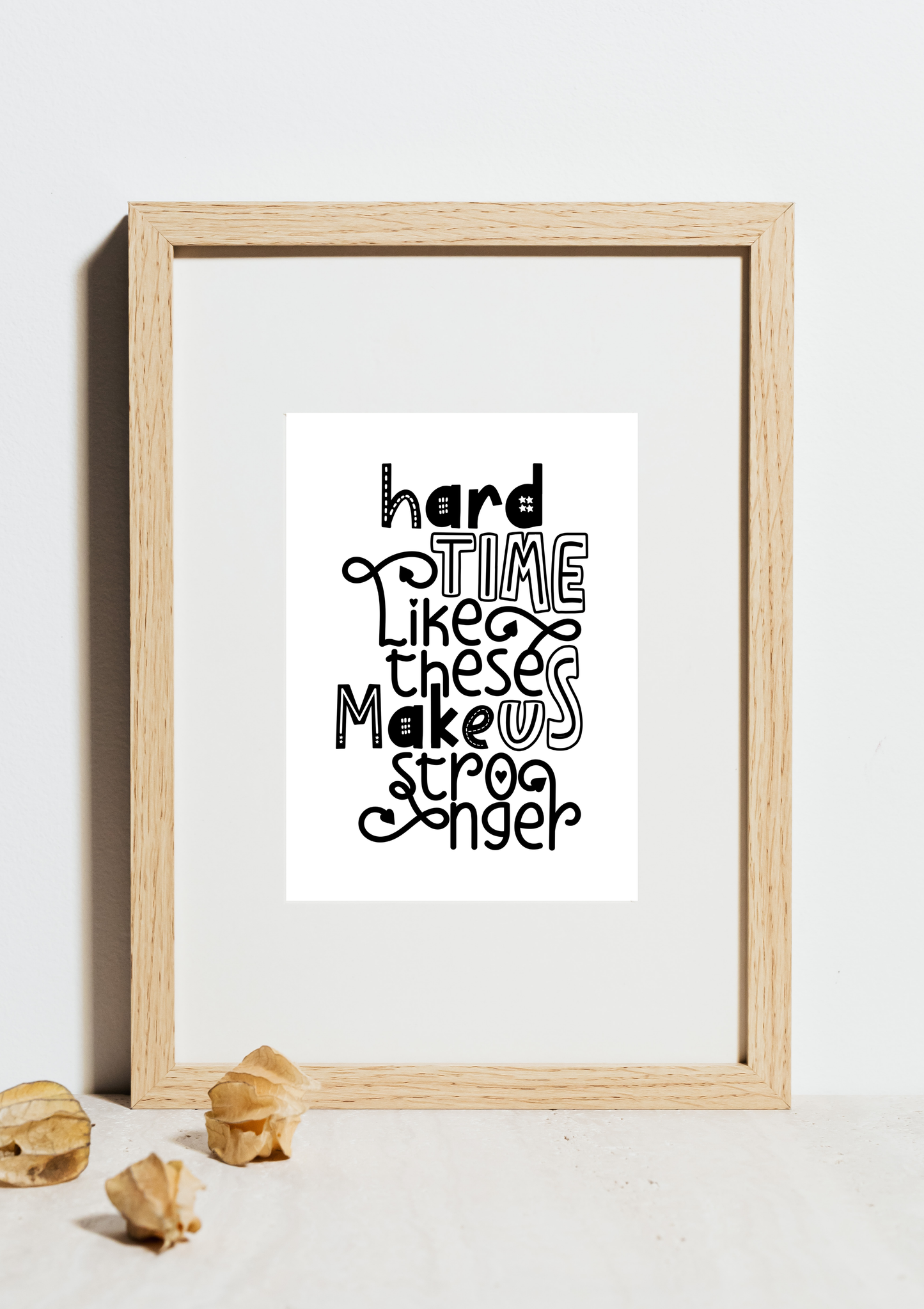 Hard Time Like These  make us stronger (Printables wall art)