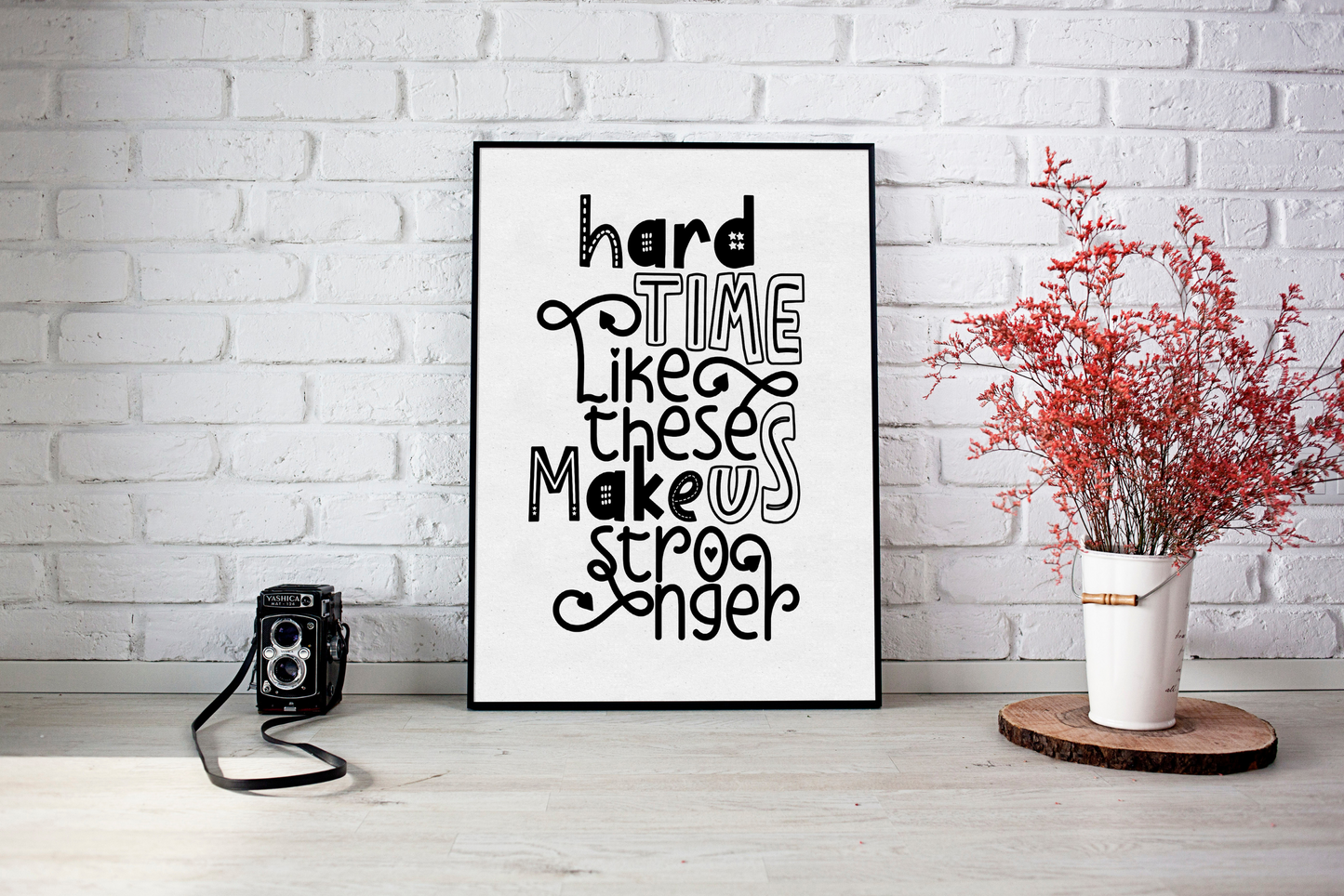 Hard Time Like These  make us stronger (Printables wall art)
