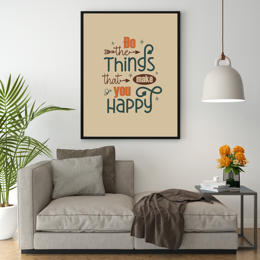 Do the things that make you happy (Printables Wall Art)